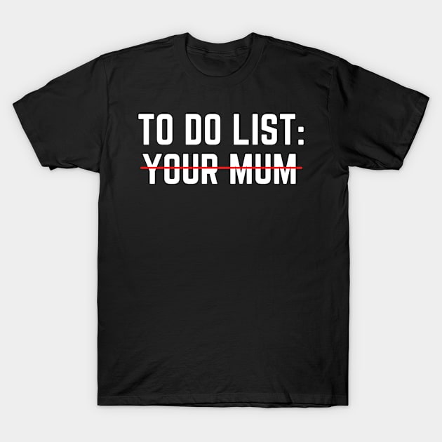 To Do List Your Mom Funny Adult T-Shirt by BobaPenguin